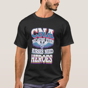 T-shirt CNA Parce que même les infirmières ont besoin de h