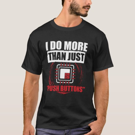 T-shirt CNC Machinist Je fais plus que simplement appuyer  (Devant)