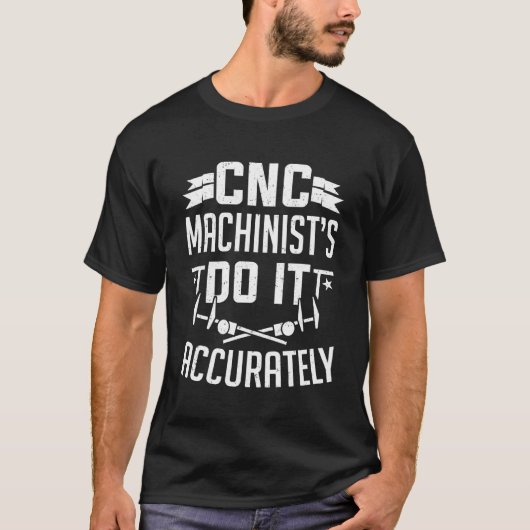 T-shirt Cnc Machinist Le Fait Exactement Cnc Machining (Devant)