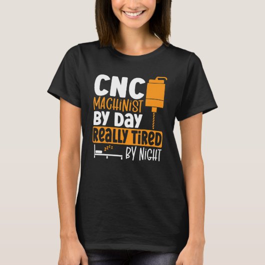 T-shirt CNC Machinist Par Jour Vraiment Fatigué Par La Nui (Devant)