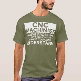 T-shirt CNC Machinist résoudre des problèmes amusants CNC