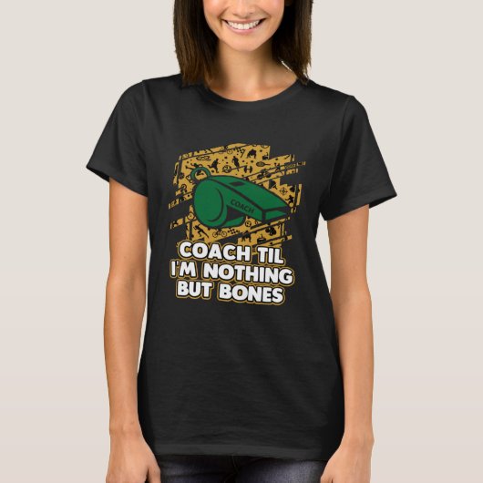 T-shirt Coach Til Im Nothing But Bones Coaching Retired Me (Devant)