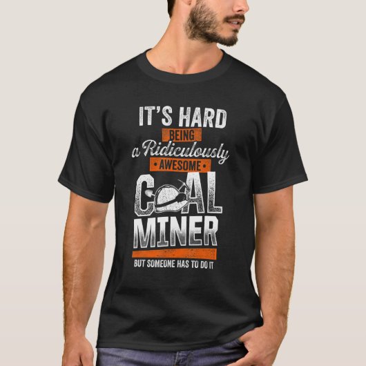 T-shirt Coal Miner Awesome   Mining Mine Worker (Devant)