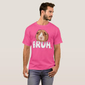 T-shirt Cochon d'Inde Bruh (Devant entier)