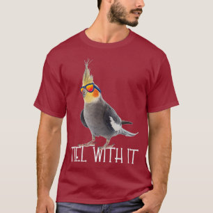 T-shirt Cockatiel Teil With It Grey Bird Owner - Tiel It
