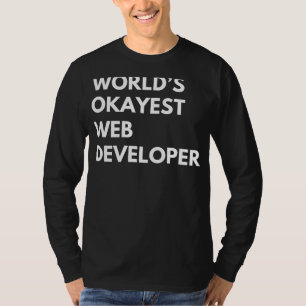 T-shirt Code Your Laughs : Worlds Okayest Web Developer Te