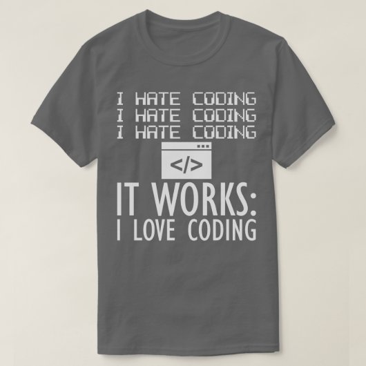 T-shirt Coder Je déteste coder Ça marche J'aime coder W (Design devant)