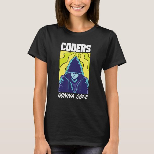 T-shirt Coders Gonna Code Programmer Développeur logiciel (Devant)
