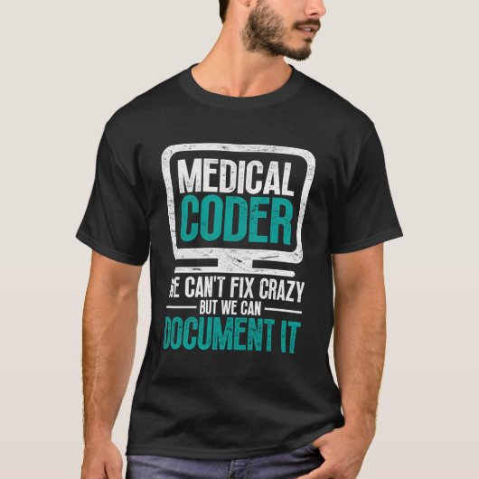 T-shirt Codeur Médicale Nous Ne Pouvons Pas Corriger Fou,  (Devant)