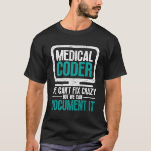 T-shirt Codeur Médicale Nous Ne Pouvons Pas Réparer Fou, M