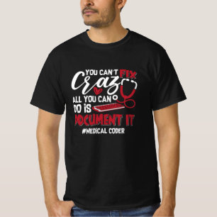 T-shirt Codeur Médicale Vous ne pouvez pas réparer Crazy C