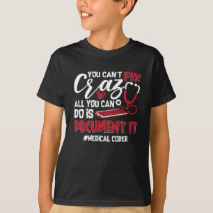 T-shirt Codeur Médicale Vous ne pouvez pas réparer Crazy C