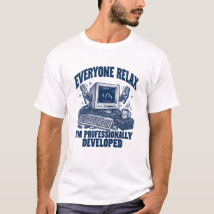 T-shirt Codeur tout le monde se détend Je suis développé p