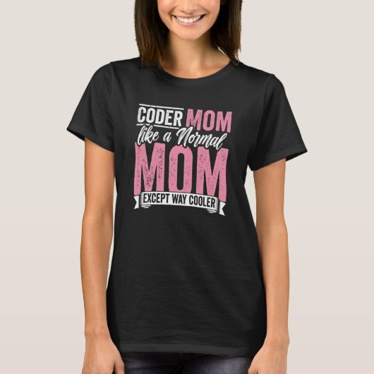 T-shirt Coding Coder Mom Like A Normal Mom Except Cooler P (Devant)