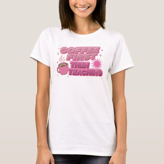 T-shirt COFEE D'ABORD PUIS ENSEIGNEMENT Stylé Composition (Devant)
