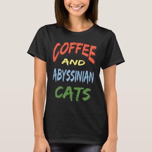 T-shirt Coffee and Abyssinian Cats For Abyssinian Cat (Devant)