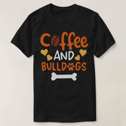T-shirt Coffee and Bulldogs Bulldog Owners and Trainers P (Design devant)
