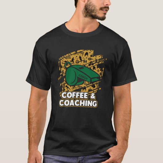 T-shirt Coffee and Coaching Sayings Coach Citations Mentor (Devant)