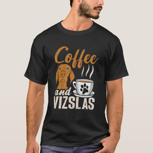 T-shirt Coffee And Vizslas Hungarian Vizsla (Devant)