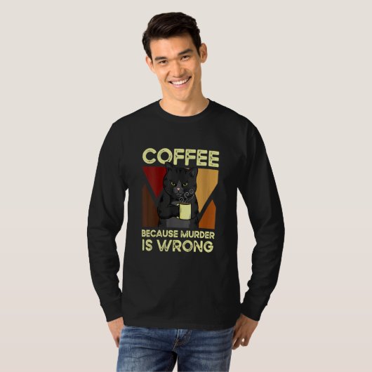 T-shirt Coffee Because Murder Is Wrong Black Cat with Coff (Devant entier)