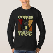 T-shirt Coffee Because Murder Is Wrong Black Cat with Coff (Devant)