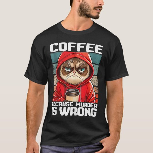 T-shirt coffee because murder is wrong I Black Cat with C (Devant)