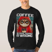 T-shirt coffee because murder is wrong I  Black Cat with C (Devant)