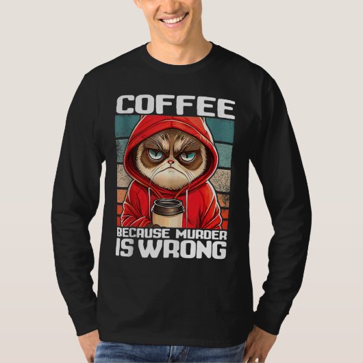 T-shirt coffee because murder is wrong I Black Cat with C (Devant)