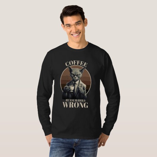 T-shirt Coffee Because Murder Is Wrong  Tabby Cat Drinks C (Devant entier)