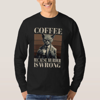 T-shirt Coffee Because Murder Is Wrong  Tabby Cat Drinks C
