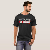 T-shirt COFFEE BEER AND SARCASM  Sarcastic Caffeine (Devant entier)