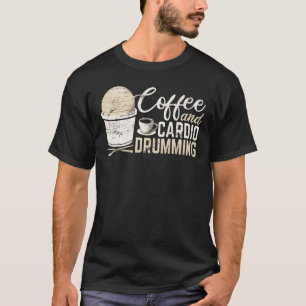T-shirt Coffee Cardio Drumming Classe Fitness Exercice E