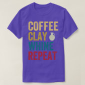 T-shirt Coffee Clay Whine Répéter Funny Pottery Retro (Design devant)