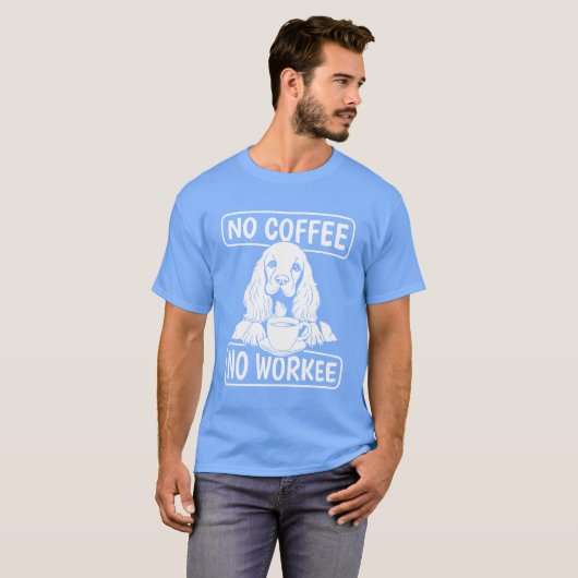 T-shirt Coffee Cocker Spaniel Dog No Coffee No Workee retr (Devant entier)