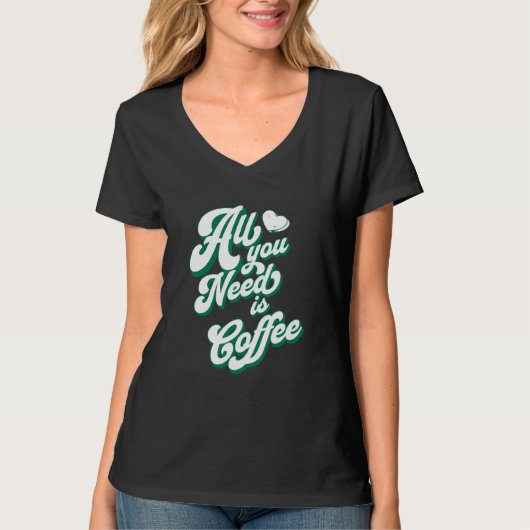 T-shirt Coffee  Cute I Love Coffee All You Need is Coffee (Devant)