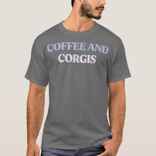 T-shirt Coffee Drôle Et Corgis Sarcastique Citation Graphi