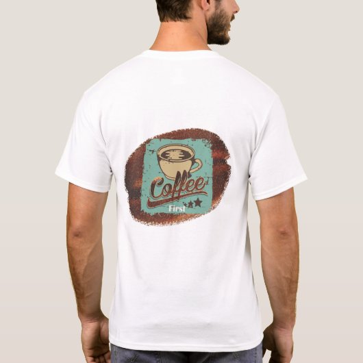 T-shirt Coffee First! (Dos)