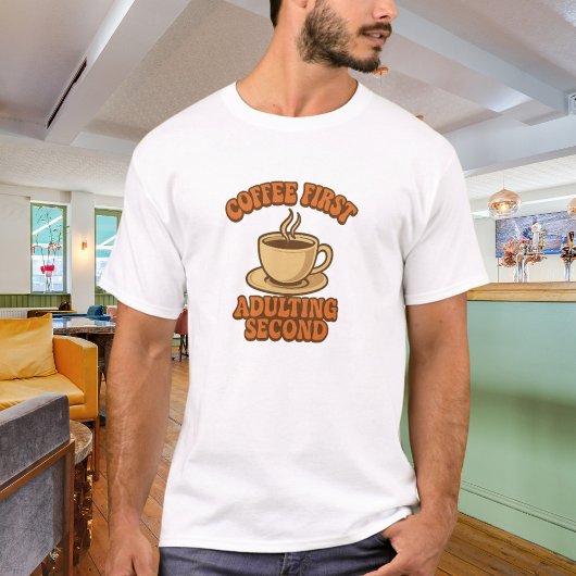 T-shirt Coffee first adulting second quote humor