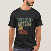 T-shirt Coffee Fueled By Caffeine And Chaos (Devant)