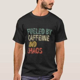 T-shirt Coffee Fueled By Caffeine And Chaos