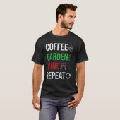 T-shirt Coffee Garden Repeat Allotment Garden Gardening (Devant entier)