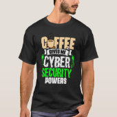 T-shirt Coffee Gives Me Cyber Security Powers Cybersecur (Devant)