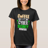 T-shirt Coffee Gives Me Cyber Security Powers Cybersecur (Devant)