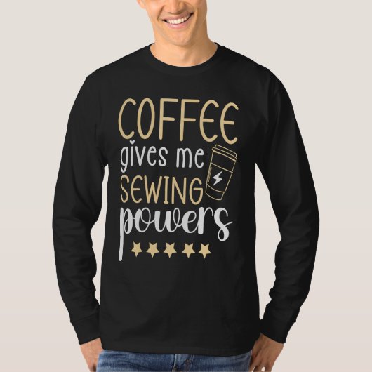 T-shirt Coffee gives me Sewing Powers  Sewing Quilting (Devant)