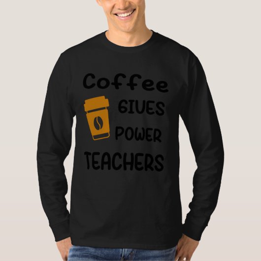 T-shirt Coffee Gives Me Teacher Powers (Devant)