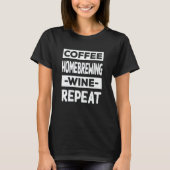 T-shirt Coffee Homebrewing Wine Repeat Brewery Coffee (Devant)