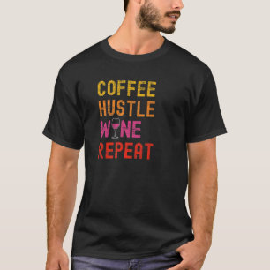 T-shirt Coffee Hustle Wine Repeate Pour Femmes Moms Drôle