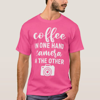 T-shirt Coffee In One Hand Camera In The Other Funny Photo