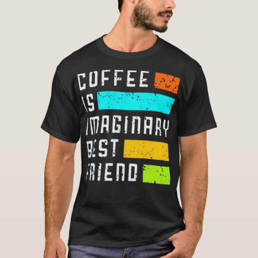 T-shirt Coffee is imaginary best friend (Devant)