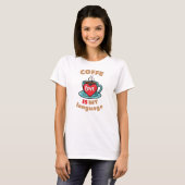 T-shirt Coffee is my love language (Devant entier)